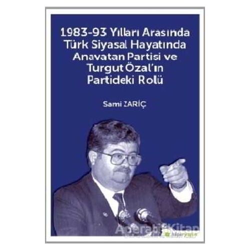 1983-93 Yılları Arasında Türk Siyasal Hayatında Anavatan Partisi ve Turgut Özalın Partideki Rolü