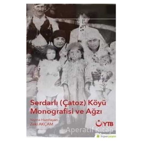 Serdarlı-Çatoz-Köyü Monografisi ve Ağzı - Zeki Akçam - Hiperlink Yayınları
