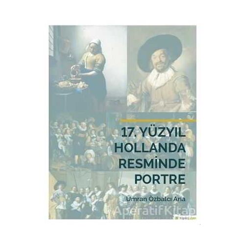 17. Yüzyıl Hollanda Resminde Portre - Ümran Özbalcı Aria - Hiperlink Yayınları