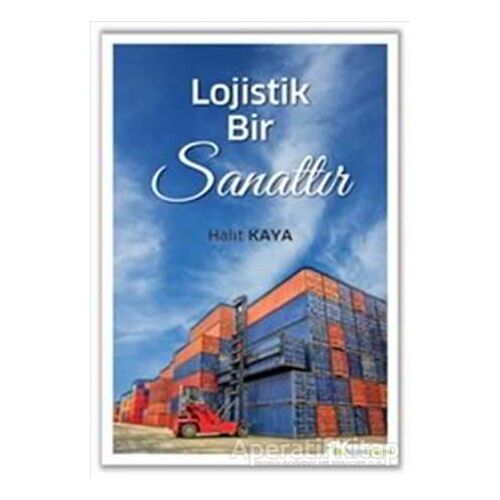 Lojistik Bir Sanattır - Halit Kaya - Hiperlink Yayınları