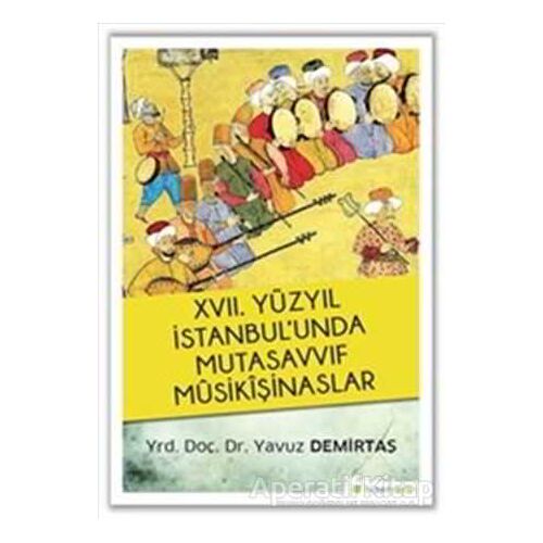 17. Yüzyıl İstanbul’unda Mutasavvıf Mûsikîşinaslar - Yavuz Demirtaş - Hiperlink Yayınları