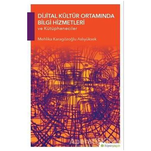 Dijital Kültür Ortamında Bilgi Hizmetleri ve Kütüphaneciler