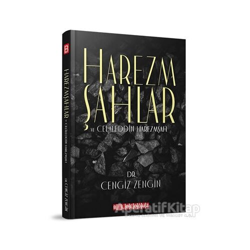 Harezmşahlar ve Celaleddin Harezmşah - Cengiz Zengin - Bilgeoğuz Yayınları