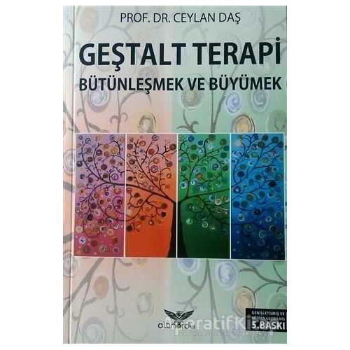 Geştalt Terapi Bütünleşmek ve Büyümek - Ceylan Daş - Altınordu Yayınları