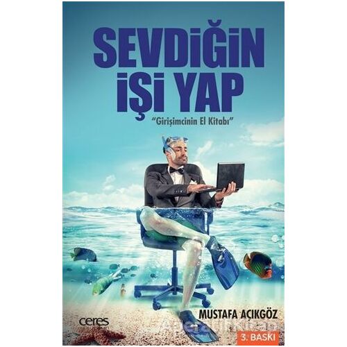 Sevdiğin İşi Yap - Mustafa Açıkgöz - Ceres Yayınları