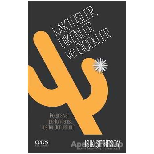 Kaktüsler, Dikenler ve Çiçekler - Işık Şerifsoy - Ceres Yayınları