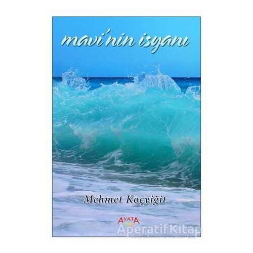 Mavi’nin İsyanı - Mehmet Koçyiğit - Ayata Kitap