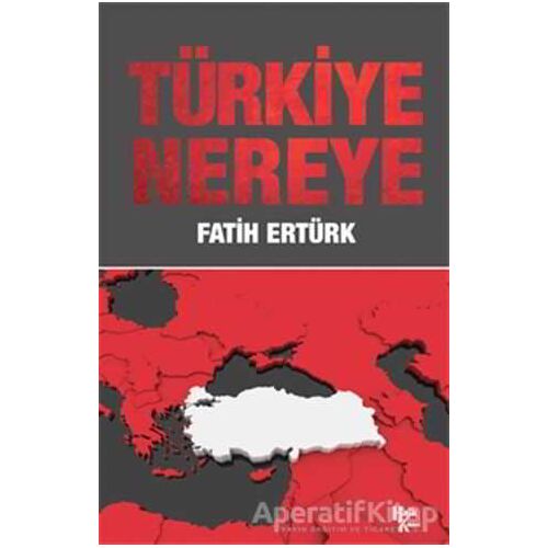 Türkiye Nereye - Fatih Ertürk - Halk Kitabevi