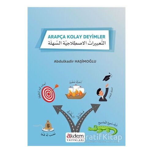Arapça Kolay Deyimler - Abdulkadir Haşimoğlu - Akdem Yayınları