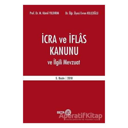 İcra ve İflas Kanunu ve İlgili Mevzuat - Evren Kılıçoğlu - Beta Yayınevi