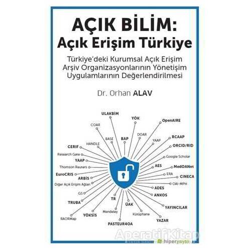 Açık Bilim: Açık Erişim Türkiye - Orhan Alav - Hiperlink Yayınları