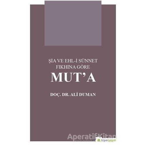 Şia ve Ehl-i Sünnet Fıkhına Göre Mut’a - Ali Duman - Hiperlink Yayınları