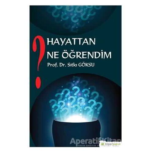 Hayattan Ne Öğrendim? - Sıtkı Göksu - Hiperlink Yayınları
