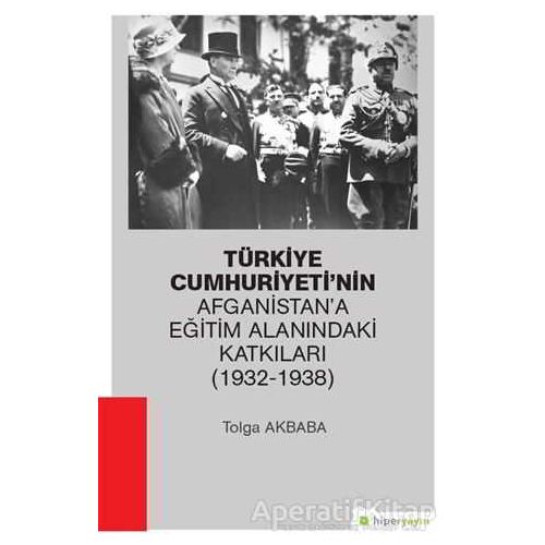 Türkiye Cumhuriyeti’nin Afganistan’a Eğitim Alanındaki Katkıları (1932-1938)