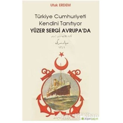 Yüzer Sergi Avrupada - Türkiye Cumhuriyeti Kendini Tanıtıyor - Ufuk Erdem - Hiperlink Yayınları