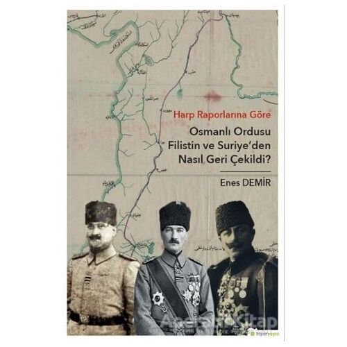 Harp Raporlarına Göre Osmanlı Ordusu Filistin ve Suriyeden Nasıl Geri Çekildi?