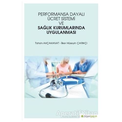 Performansa Dayalı Ücret Sistemi ve Sağlık Kurumlarında Uygulanması