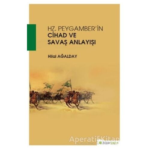 Hz. Peygamberin Cihad ve Savaş Anlayışı - Hilal Ağalday - Hiperlink Yayınları