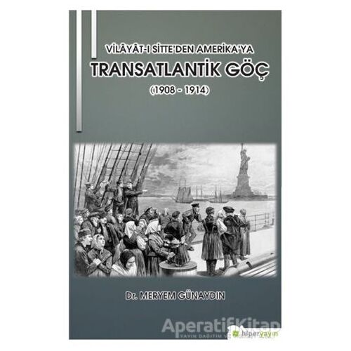 Vilayat-ı Sitte’den Amerika’ya Transatlantik Göç (1908 - 1914)