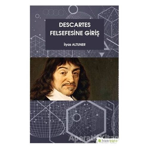 Descartes Felsefesine Giriş - İlyas Altuner - Hiperlink Yayınları
