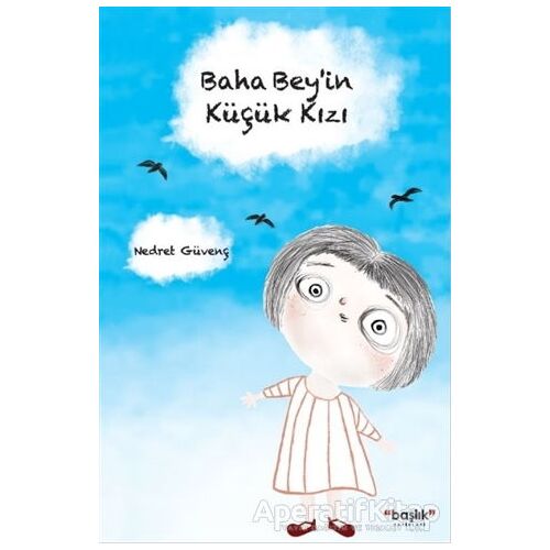 Baha Bey’in Küçük Kızı - Nedret Güvenç - Başlık Yayınları