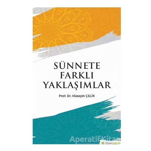 Sünnete Farklı Yaklaşımlar - Hüseyin Çelik - Hiperlink Yayınları