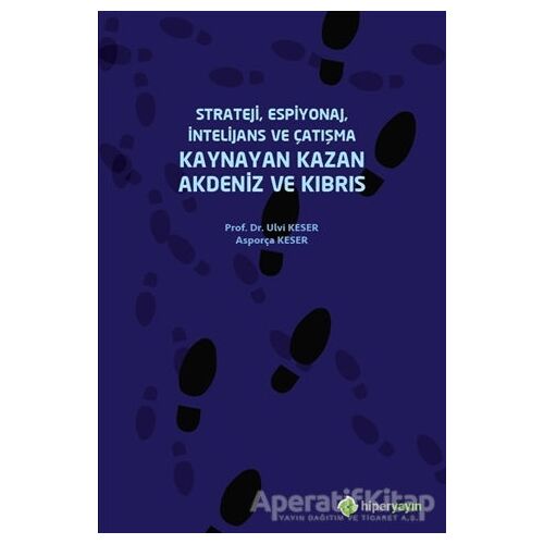 Strateji, Espiyonaj, İntelijans ve Çatışma Kaynayan Kazan Akdeniz ve Kıbrıs
