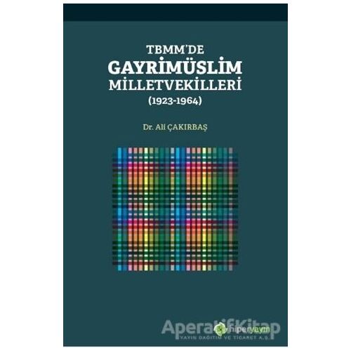 TBMM’de Gayrimüslim Milletvekilleri (1923 - 1964) - Ali Çakırbaş - Hiperlink Yayınları