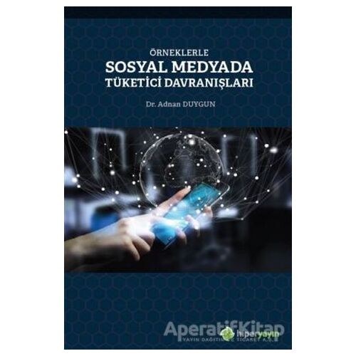 Örneklerle Sosyal Medyada Tüketici Davranışları - Adnan Duygun - Hiperlink Yayınları