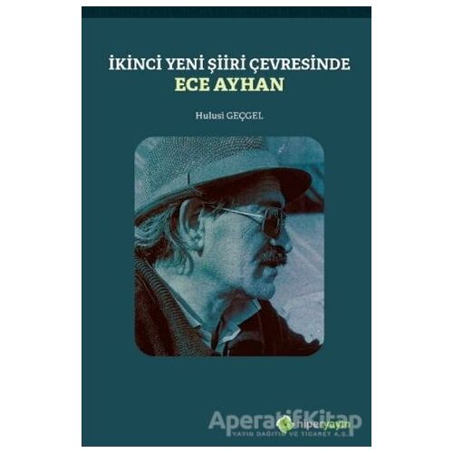 İkinci Yeni Şiiri Çevresinde - Ece Ayhan - Hulusi Geçgel - Hiperlink Yayınları