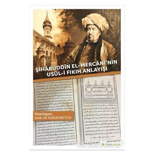 Şihabüddin El-Mercani’nin Usul-i Fıkıh Anlayışı - Said-Ali Kudaynetov - Hiperlink Yayınları