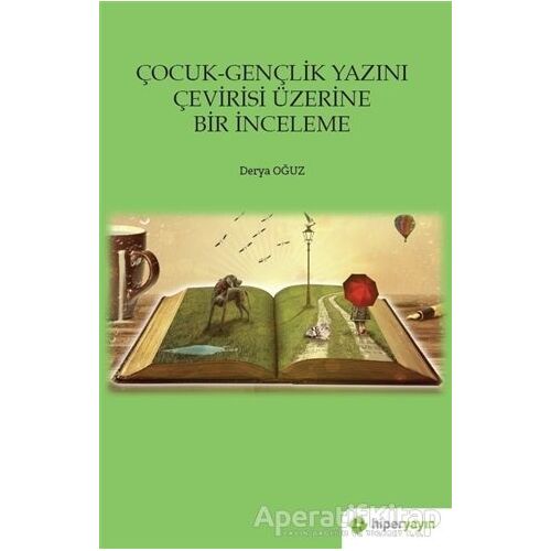 Çocuk-Gençlik Yazını Çevirisi Üzerine Bir İnceleme - Derya Oğuz - Hiperlink Yayınları