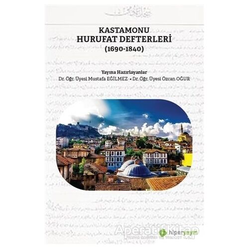 Kastamonu Hurufat Defterleri (1690-1840) - Mustafa Eğilmez - Hiperlink Yayınları