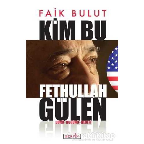 Kim Bu Fethullah Gülen - Faik Bulut - Berfin Yayınları