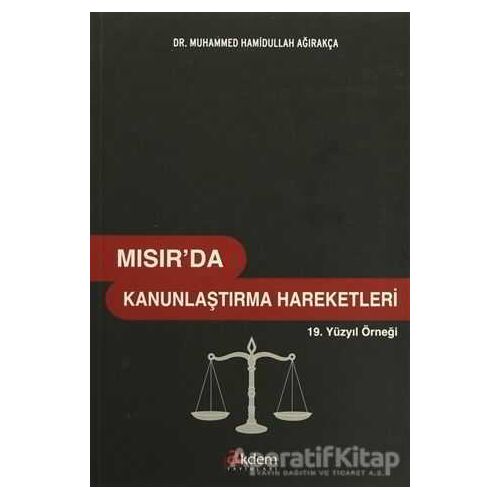 Mısırda Kanunlaştırma Hareketleri - Muhammed Hamidullah Ağırakça - Akdem Yayınları