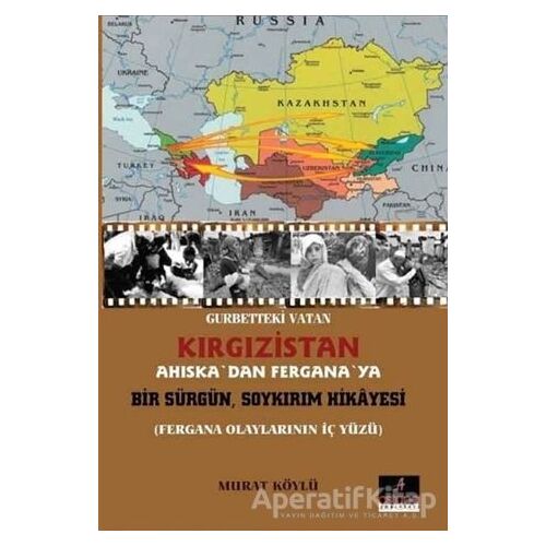 Gurbetteki Vatan Kırgızistan; Ahıskadan Ferganaya Bir Sürgün Soykırım Hikayesi