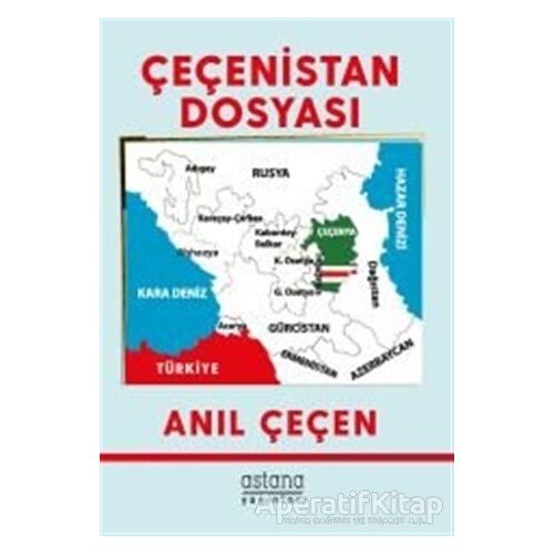 Çeçenistan Dosyası - Anıl Çeçen - Astana Yayınları