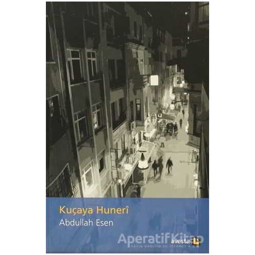 Kuçaya Hunerı - Abdullah Esen - Avesta Yayınları