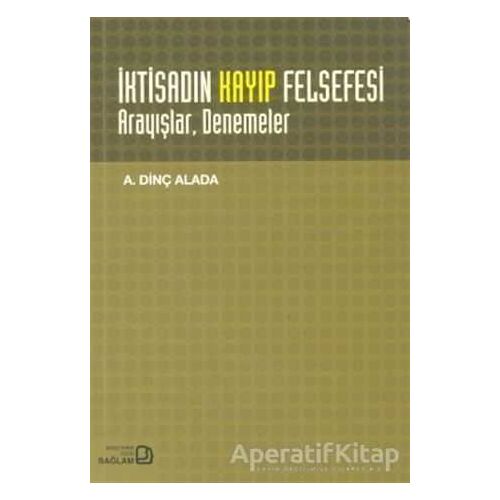 İktisadın Kayıp Felsefesi - A. Dinç Alada - Bağlam Yayınları