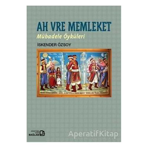 Ah Vre Memleket - İskender Özsoy - Bağlam Yayınları