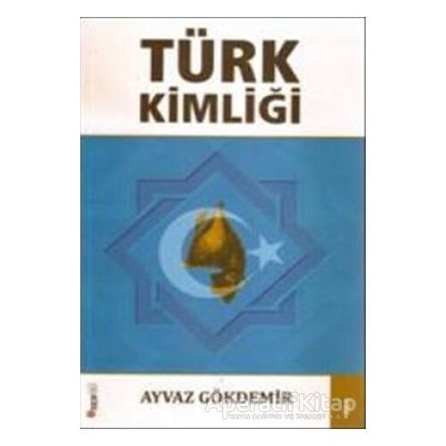 Türk Kimliği - Ayvaz Gökdemir - Bengü Yayınları