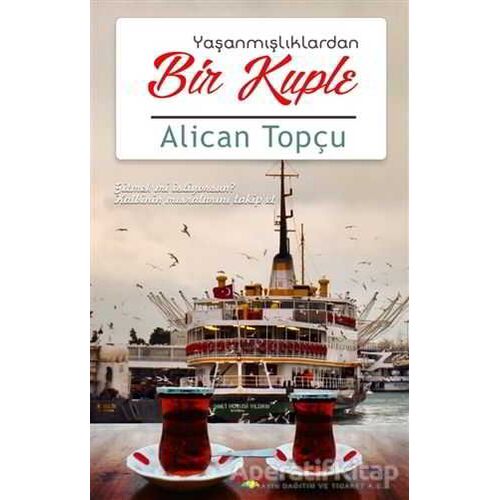 Yaşanmışlıklardan Bir Kuple - Alican Topçu - Ayata Kitap