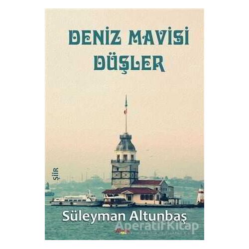 Deniz Mavisi Düşler - Süleyman Altunbaş - Ayata Kitap