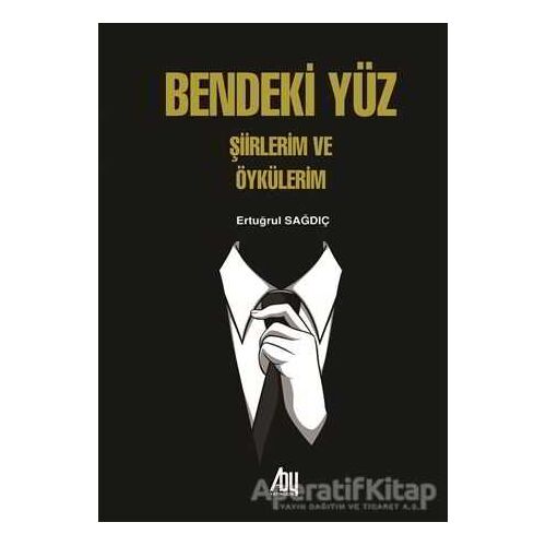 Bendeki Yüz - Ertuğrul Sağdıç - Baygenç Yayıncılık