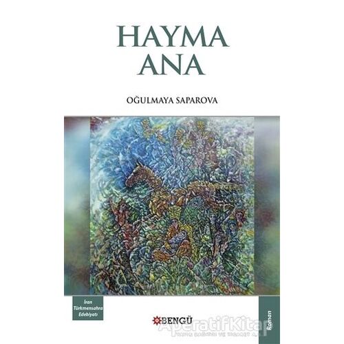 Hayma Ana - Oğulmaya Saparova - Bengü Yayınları