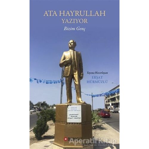 Ata Hayrullah Yazıyor - Erşat Hürmüzlü - Bengü Yayınları