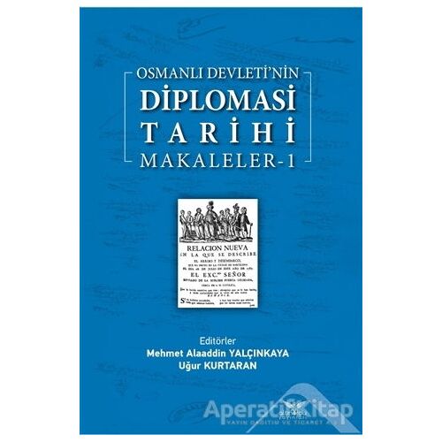 Osmanlı Devleti’nin Diplomasi Tarihi Makaleler-1 - Uğur Kurtaran - Altınordu Yayınları