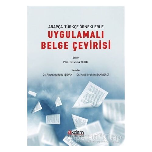 Arapça-Türkçe Örneklerle Uygulamalı Belge Çevirisi - Halil İbrahim Şanverdi - Akdem Yayınları