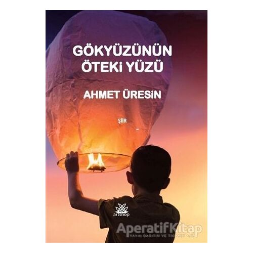 Gökyüzünün Öteki Yüzü - Ahmet Üresin - Artshop Yayıncılık