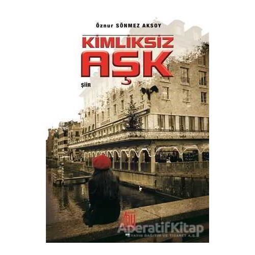 Kimliksiz Aşk - Öznur Sönmez Aksoy - Baygenç Yayıncılık